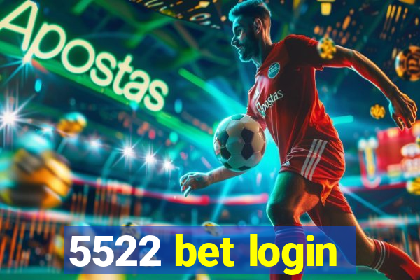 5522 bet login